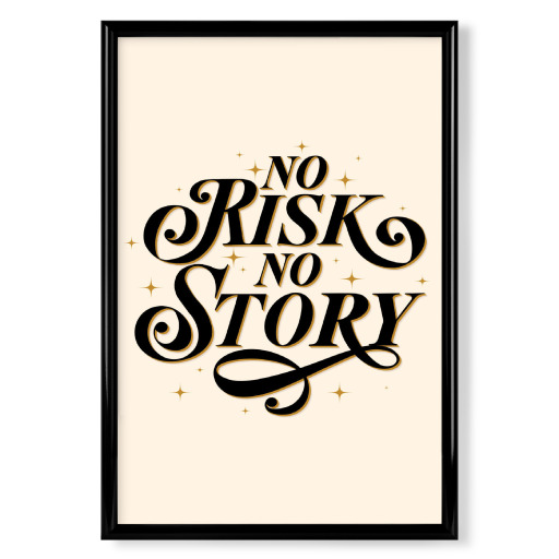No Risk. No Story