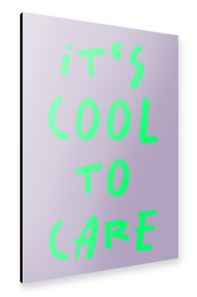 Alu-Dibond "It ́s cool to care" 75x50 cm artboxONE
