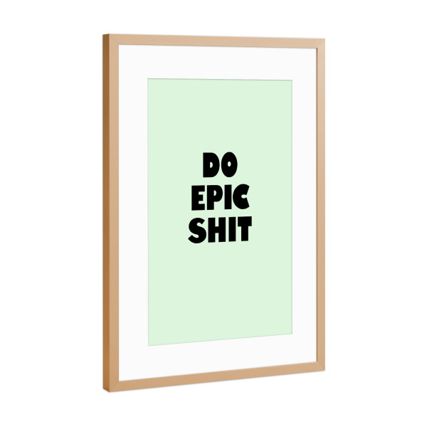 Poster mit Rahmen Kupfer "Do Epic Shit Typography" artboxONE - Typografie,Comic,Sport / Motivation