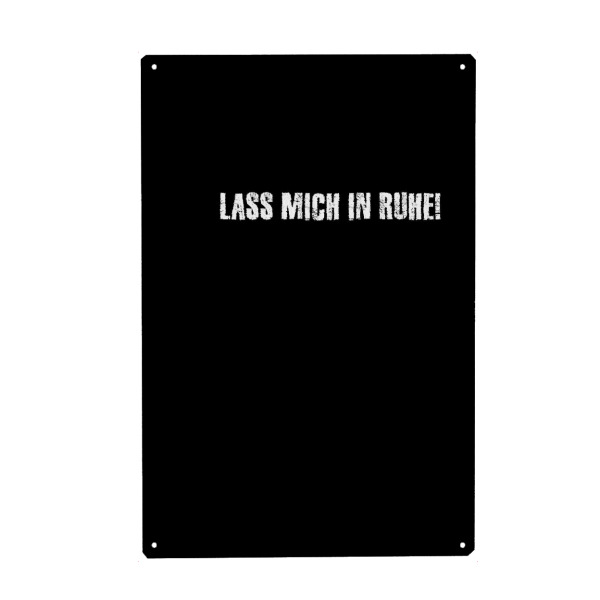 Metall Poster "Lass mich in Ruhe!" artboxONE - Typografie,Für Kinder,Für Mama,Für Papa,Lustig