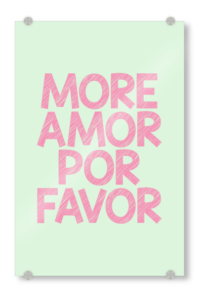Acrylglasbild "Mehr Amor Por Favour-Stimmung" artboxONE - Typografie