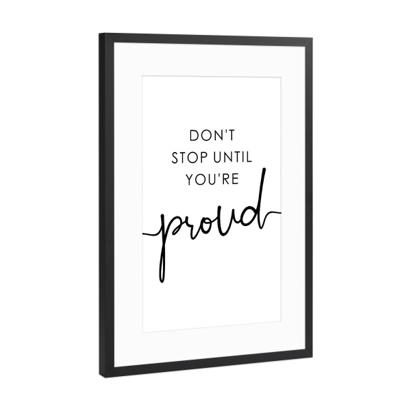 Poster mit Rahmen Schwarz (Metallic) "Don't stop until you're proud" artboxONE - Typografie,Menschen