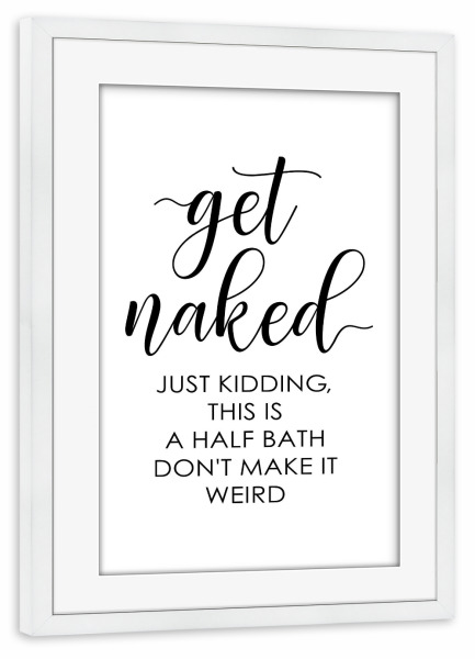Poster mit Rahmen weiß "Nackt werden, nur ein Scherz" artboxONE - Typografie,Menschen,Lustig