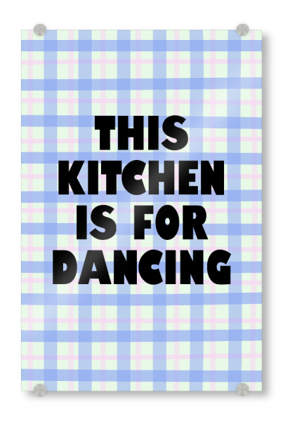 Acrylglasbild "Diese Küche ist zum Tanzen da" artboxONE - Typografie