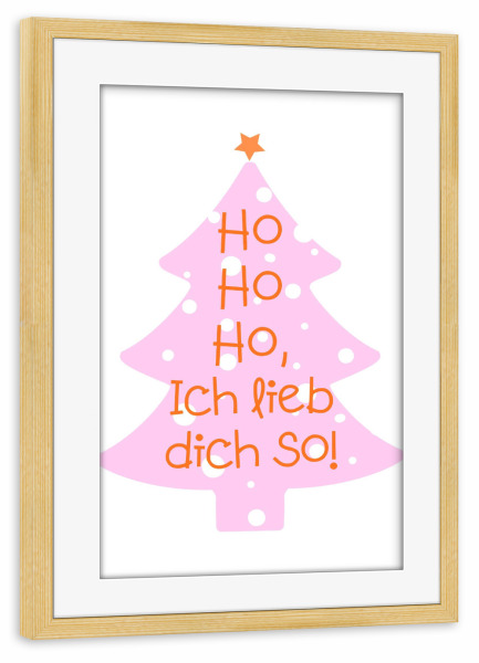 Poster mit Rahmen kiefer "Ho ho ho - ich lieb dich so" artboxONE - Typografie,Für Kinder,Liebe,Weihnachten,Lustig