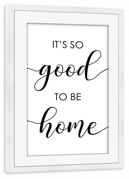 Poster mit Rahmen weiß "It's So Good to Be Home" artboxONE - Typografie,Menschen,Liebe,Für Mama,Für Papa