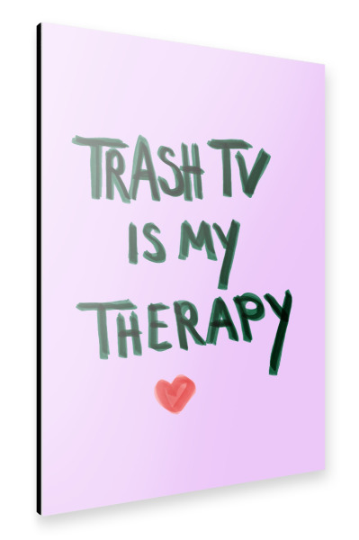 Alu-Dibond "Trash Tv is my Therapy" 75x50 cm artboxONE