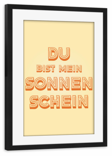 Poster mit Rahmen schwarz "Du bist mein Sonnenschein!" artboxONE - Typografie,Liebe