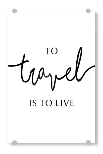 Acrylglasbild "Reisen bedeutet Leben" artboxONE - Typografie,Reise,Menschen