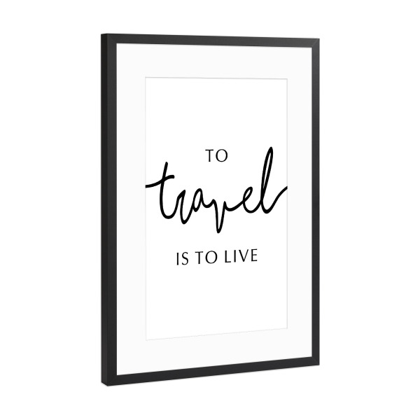 Poster mit Rahmen Schwarz (Metallic) "Reisen bedeutet Leben" artboxONE - Typografie,Reise,Menschen