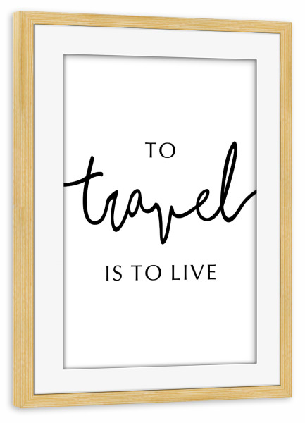 Poster mit Rahmen kiefer "Reisen bedeutet Leben" artboxONE - Typografie,Reise,Menschen