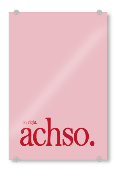 Acrylglasbild "Achso" artboxONE - Typografie