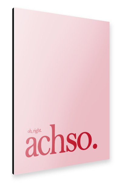 Alu-Dibond "Achso" 30x20 cm artboxONE