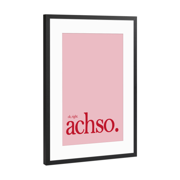 Poster mit Rahmen Schwarz (Metallic) "Achso" artboxONE - Typografie