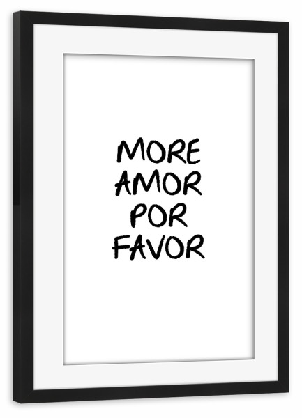 Poster mit Rahmen schwarz "Mehr Amor Por Favour Vibe" artboxONE - Typografie,Liebe
