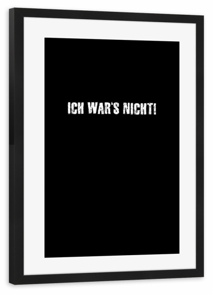 Poster mit Rahmen schwarz "Ich war's nicht!" artboxONE - Typografie,Für Kinder,Für Mama,Männer,Lustig