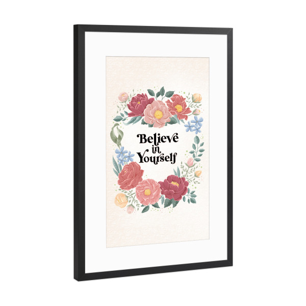 Poster mit Rahmen Schwarz (Metallic) "Believe in Yourself. Mit Rosen" artboxONE - Typografie,Floral,Liebe