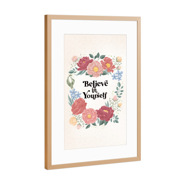Poster mit Rahmen Kupfer "Believe in Yourself. Mit Rosen" artboxONE - Typografie,Floral,Liebe