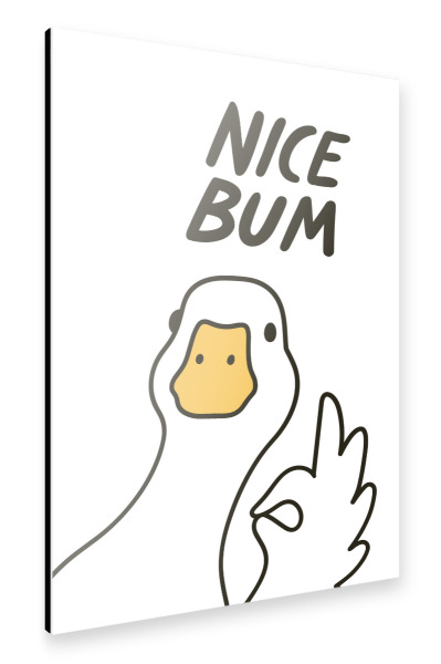Alu-Dibond "Nice Bum Goose" 75x50 cm artboxONE