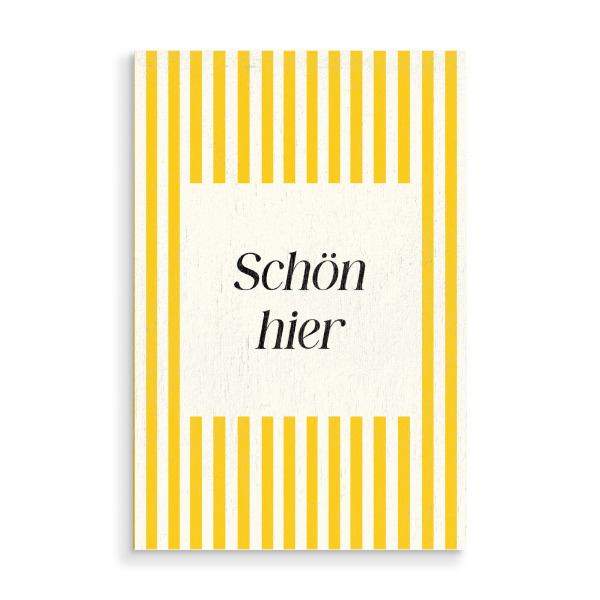 Holzbild "Schön hier - gelbe Streifen" artboxONE - Typografie,Abstrakt,Geometrie,Für Mama