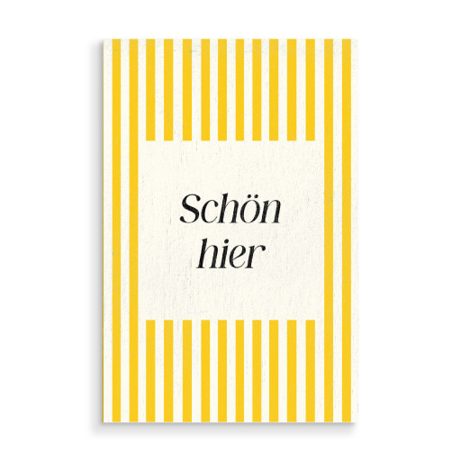 Schön hier - gelbe Streifen Schön hier - gelbe Streifen