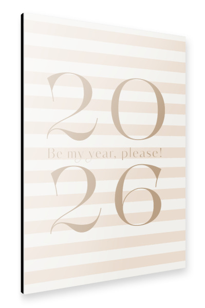 Alu-Dibond "2026 Sei bitte mein Jahr! - Weich" 75x50 cm artboxONE