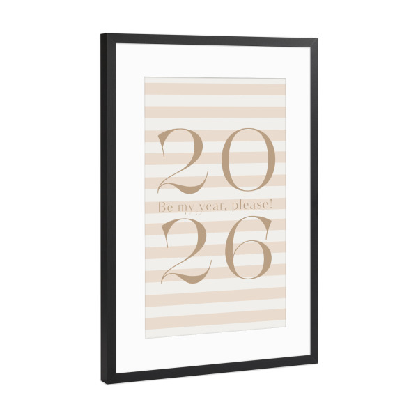 Poster mit Rahmen Schwarz (Metallic) "2026 Sei bitte mein Jahr! - Weich" artboxONE - Typografie