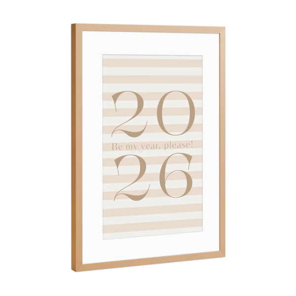 Poster mit Rahmen Kupfer "2026 Sei bitte mein Jahr! - Weich" artboxONE - Typografie