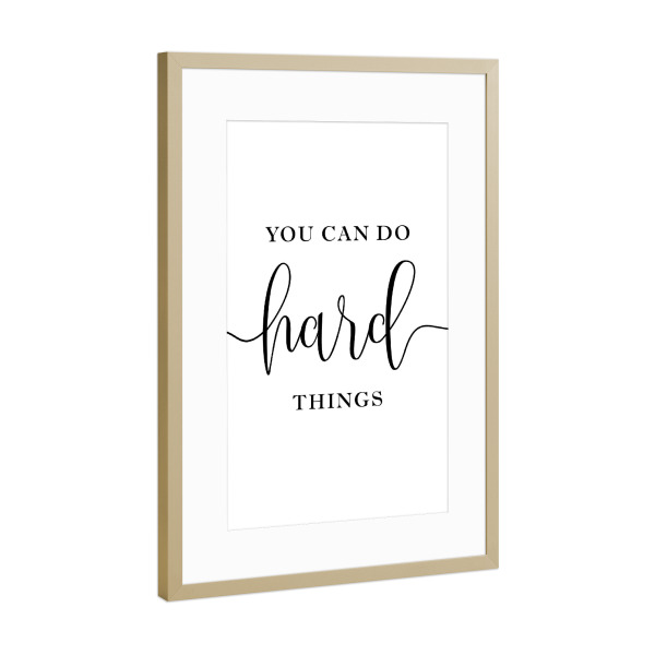 Poster mit Rahmen Gold "Du kannst harte Dinge tun" artboxONE - Typografie,Menschen