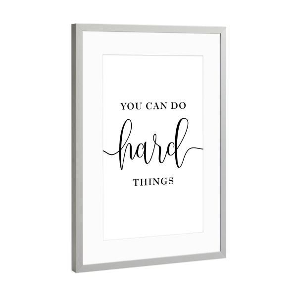 Poster mit Rahmen Silber "Du kannst harte Dinge tun" artboxONE - Typografie,Menschen