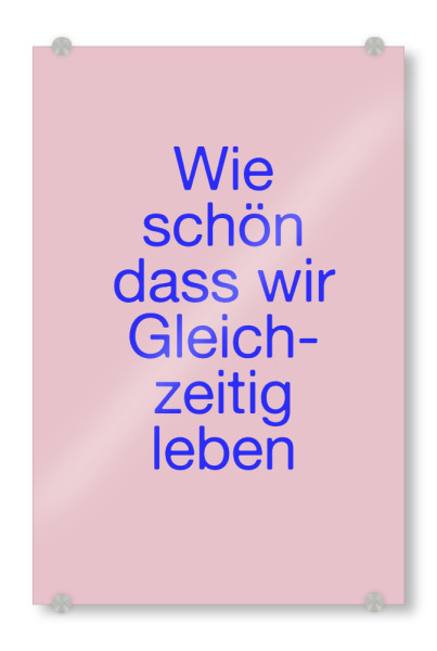 Acrylglasbild "Wie schön, dass wir gleichzeitig" artboxONE - Typografie,Abstrakt,Lehrersprüche