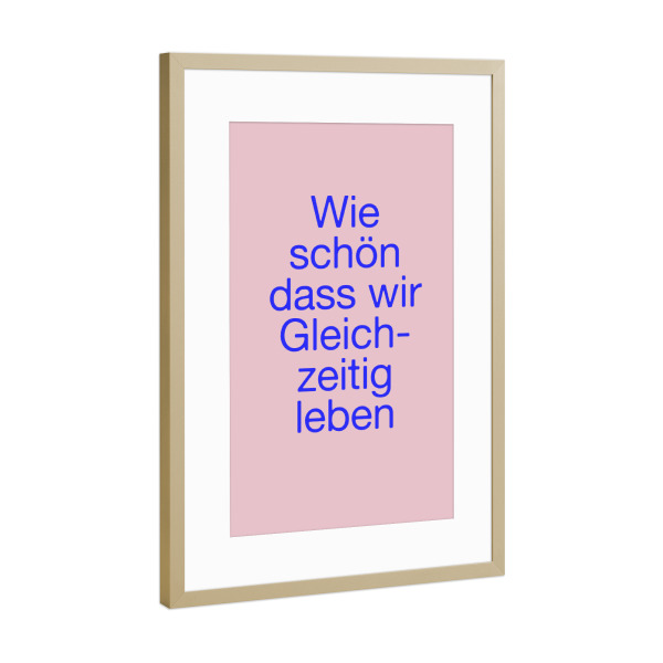 Poster mit Rahmen Gold "Wie schön, dass wir gleichzeitig" artboxONE - Typografie,Abstrakt,Lehrersprüche