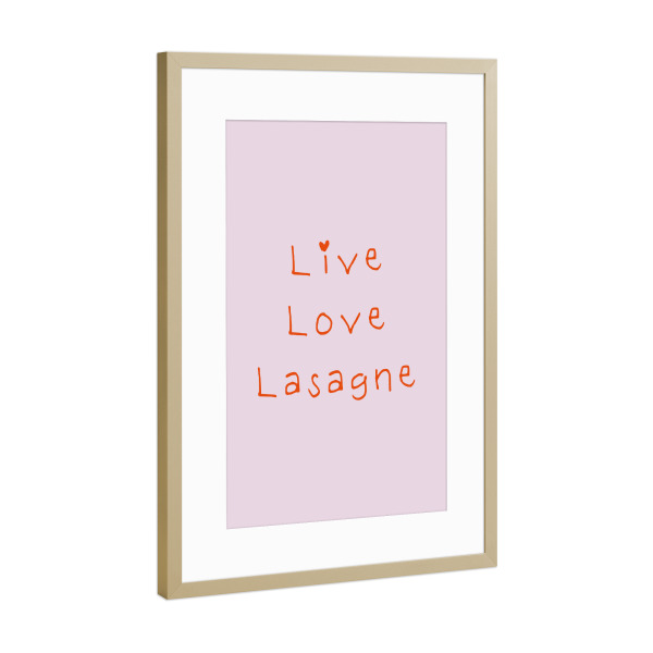 Poster mit Rahmen Gold "Live Love Lasagne" artboxONE - Typografie,Liebe - Lasagne,Live,Laugh,Lieben,Leben,Lachen,Lustig,Italien,Humor,Pasta