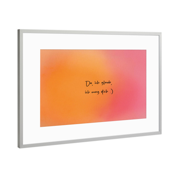 Poster mit Rahmen Silber "Ich mag dich glaub" artboxONE - Menschen,Liebe,Lustig