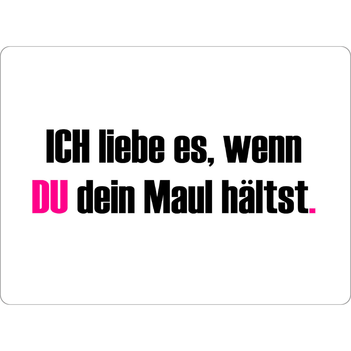 Tischset "Wenn du dein Maul hältst" artboxONE - Typografie,Menschen,Lehrersprüche,Lustig