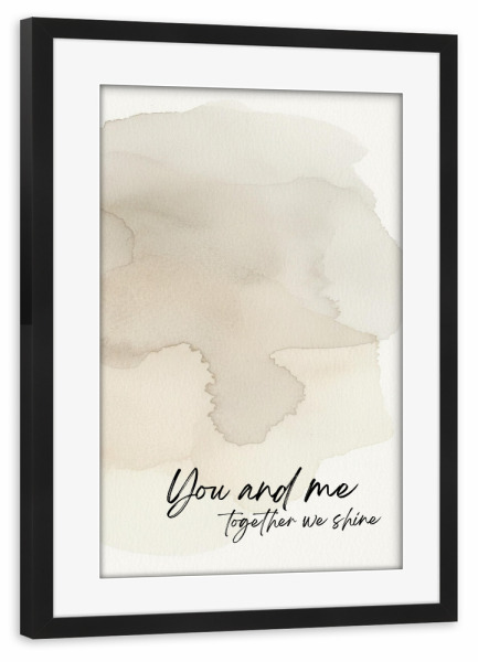 Poster mit Rahmen schwarz "You and me together we shine" artboxONE - Typografie,Abstrakt