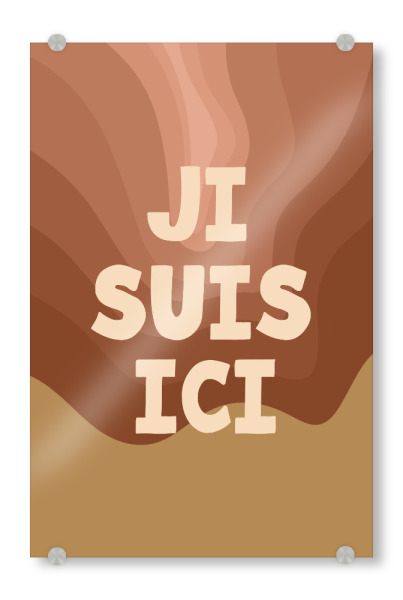 Acrylglasbild "Ji Suis Ici" artboxONE - Typografie - Tipografi,Minimalis,Teks,Mengutip,Ekspresi,Cokelat,Inspiration