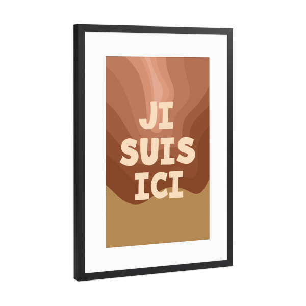 Poster mit Rahmen Schwarz (Metallic) "Ji Suis Ici" artboxONE - Typografie - Tipografi,Minimalis,Teks,Mengutip,Ekspresi,Cokelat,Inspiration