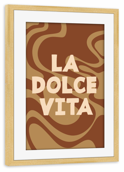 Poster mit Rahmen kiefer "La Dolce Vita abstrakt" artboxONE - Typografie - Einfach,Typografie,Zitat,Ausdruck,Braun