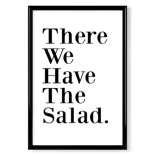 There We Have The Salad