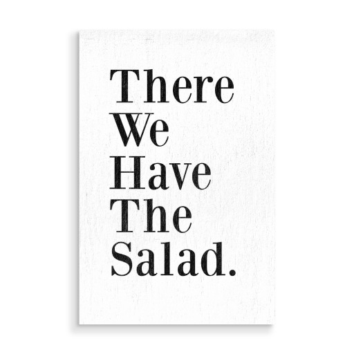 There We Have The Salad There We Have The Salad