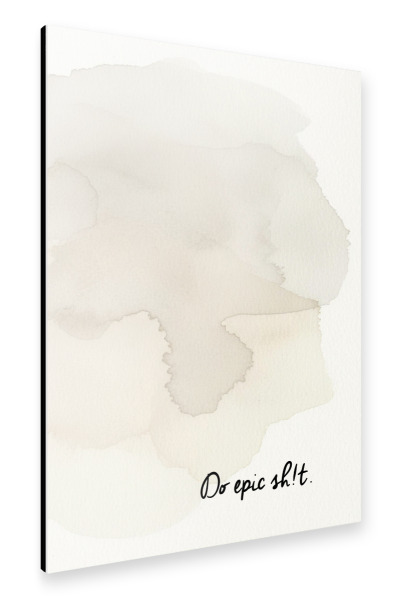 Alu-Dibond "Do epic shit Abstrakt" 75x50 cm artboxONE