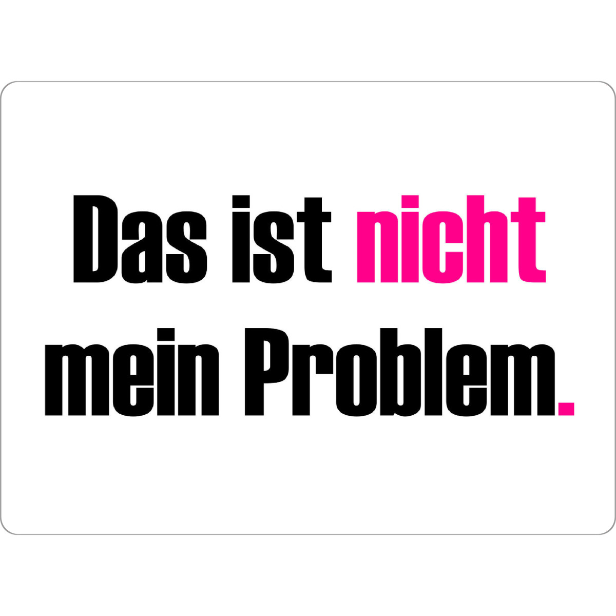 Tischset "Nicht mein Problem" artboxONE - Typografie,Menschen,Lehrersprüche,Lustig