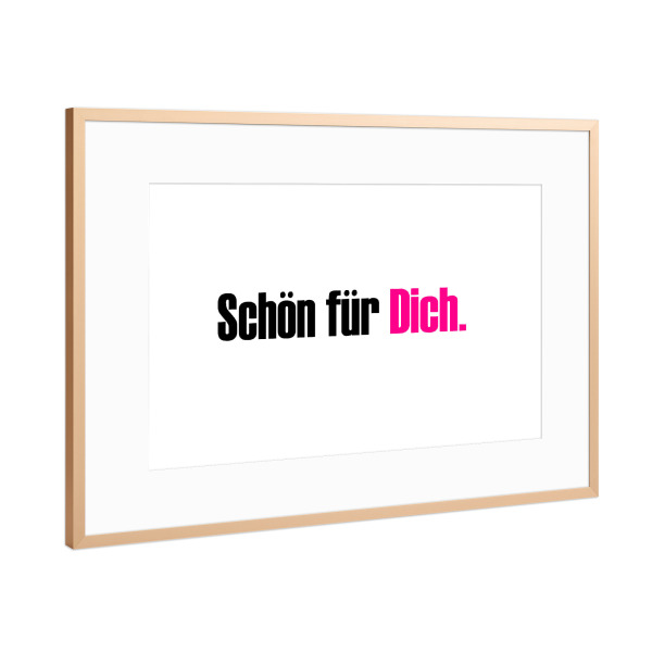 Poster mit Rahmen Kupfer "Schön für dich" artboxONE - Typografie,Menschen,Lehrersprüche,Lustig