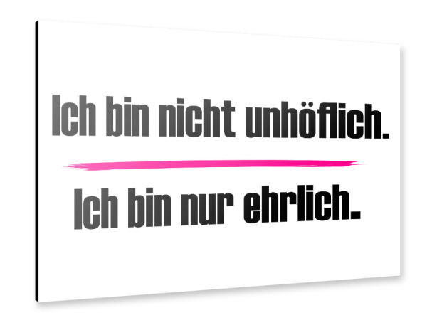 Alu-Dibond "Nur ehrlich" 30x20 cm artboxONE