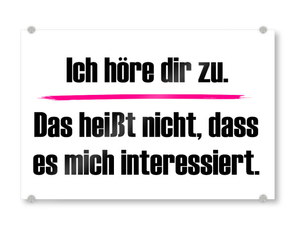 Acrylglasbild "Ich höre dir zu" artboxONE - Typografie,Menschen,Lehrersprüche,Lustig