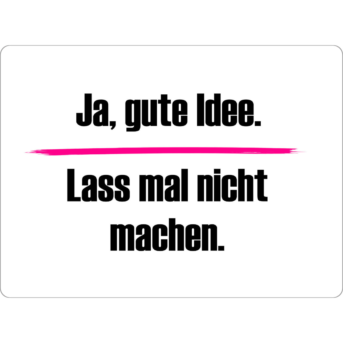 Tischset "Lass mal nicht machen" artboxONE - Typografie,Menschen,Lehrersprüche,Lustig