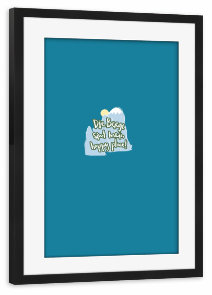 Poster mit Rahmen schwarz "Berge = happy place" artboxONE - Typografie,Natur - Berge,Hike,Wandern,Natur,Auszeit,Erholung,Bergsommer