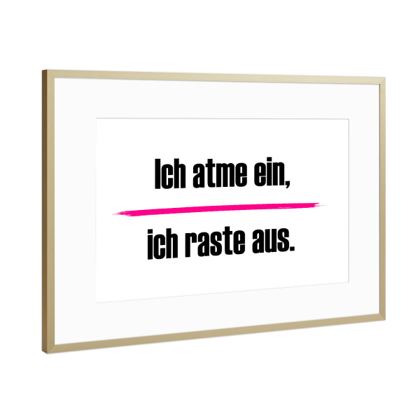 Poster mit Rahmen Gold "Einatmen, ausrasten" artboxONE - Typografie,Menschen,Lehrersprüche,Lustig