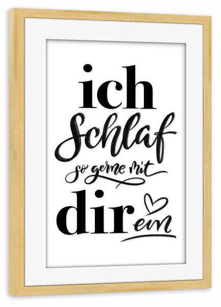 Poster mit Rahmen kiefer "Ich schlaf so gern mit dir ein" artboxONE - Typografie,Liebe